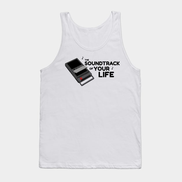 THe Soundtrack of Your Life Tank Top by kindacoolbutnotreally